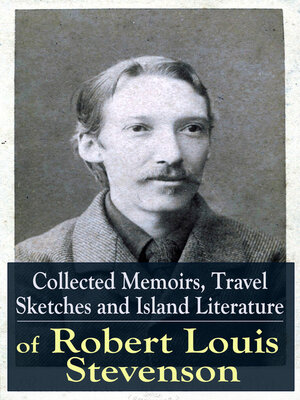 cover image of Collected Memoirs, Travel Sketches and Island Literature of Robert Louis Stevenson